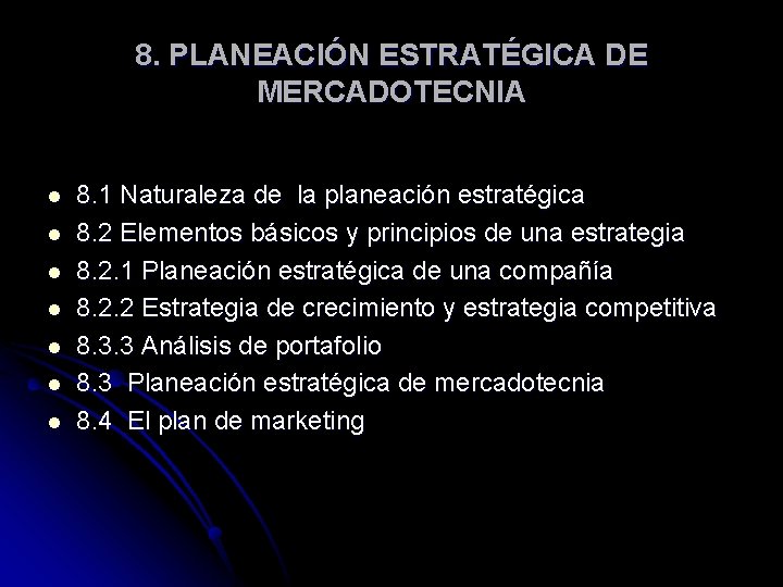 8. PLANEACIÓN ESTRATÉGICA DE MERCADOTECNIA l l l l 8. 1 Naturaleza de la