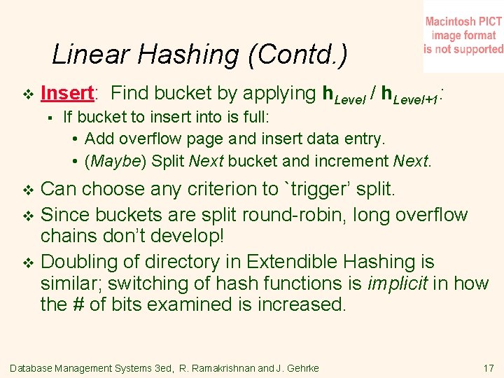 Linear Hashing (Contd. ) v Insert: Find bucket by applying h. Level / h.