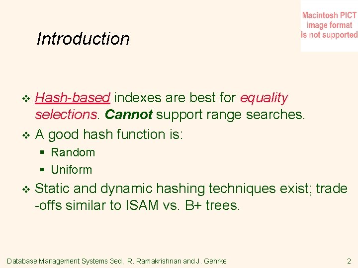 Introduction Hash-based indexes are best for equality selections. Cannot support range searches. v A