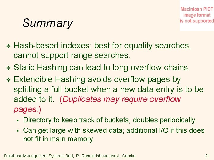 Summary Hash-based indexes: best for equality searches, cannot support range searches. v Static Hashing