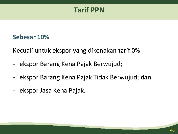 Tarif PPN Sebesar 10% Kecuali untuk ekspor yang dikenakan tarif 0% - ekspor Barang