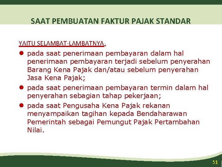 SAAT PEMBUATAN FAKTUR PAJAK STANDAR YAITU SELAMBAT-LAMBATNYA : l pada saat penerimaan pembayaran dalam