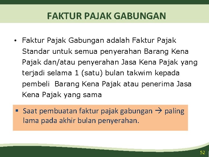 FAKTUR PAJAK GABUNGAN • Faktur Pajak Gabungan adalah Faktur Pajak Standar untuk semua penyerahan