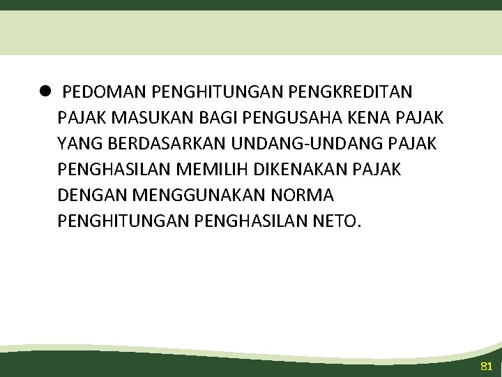 l PEDOMAN PENGHITUNGAN PENGKREDITAN PAJAK MASUKAN BAGI PENGUSAHA KENA PAJAK YANG BERDASARKAN UNDANG-UNDANG PAJAK