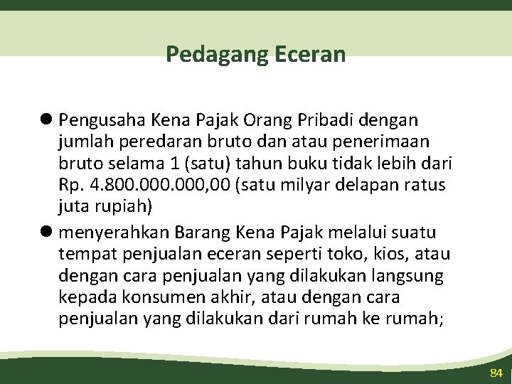 Pedagang Eceran l Pengusaha Kena Pajak Orang Pribadi dengan jumlah peredaran bruto dan atau