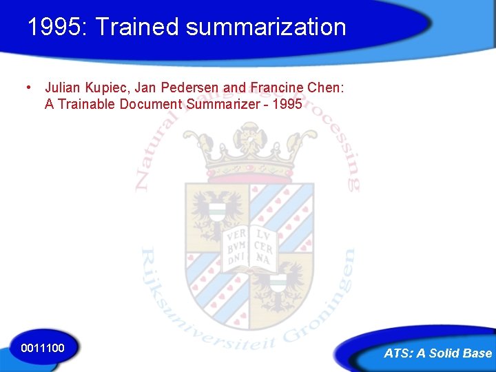 1995: Trained summarization • Julian Kupiec, Jan Pedersen and Francine Chen: A Trainable Document