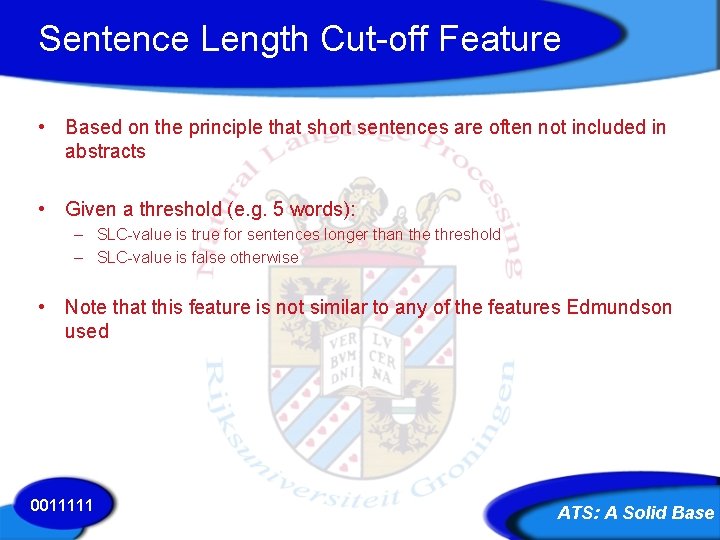 Sentence Length Cut-off Feature • Based on the principle that short sentences are often