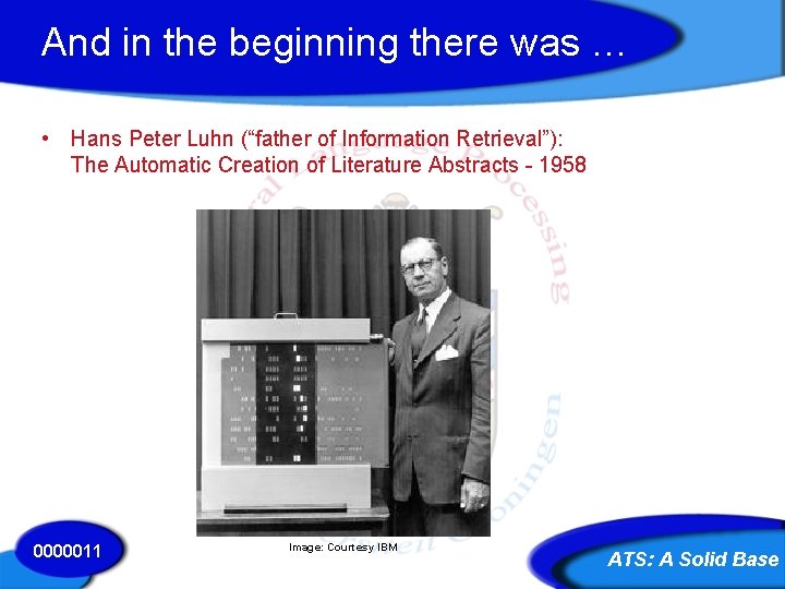 And in the beginning there was … • Hans Peter Luhn (“father of Information