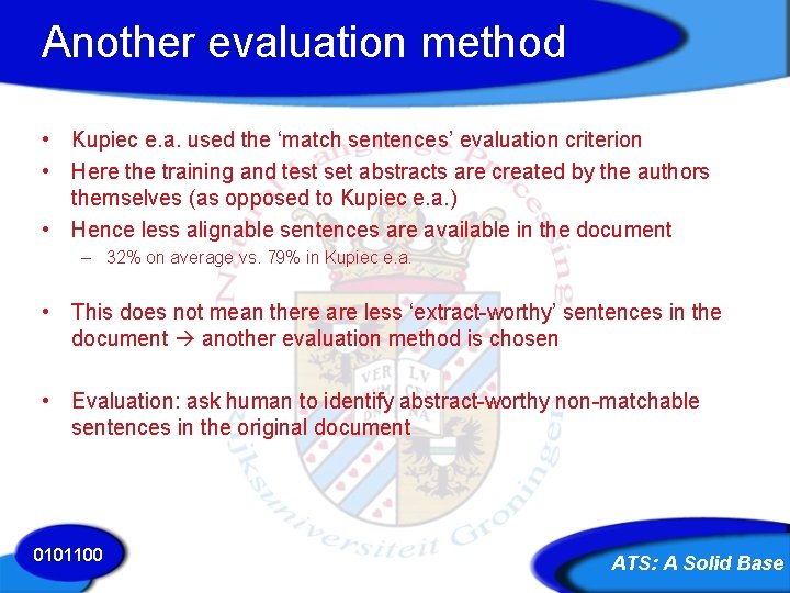 Another evaluation method • Kupiec e. a. used the ‘match sentences’ evaluation criterion •