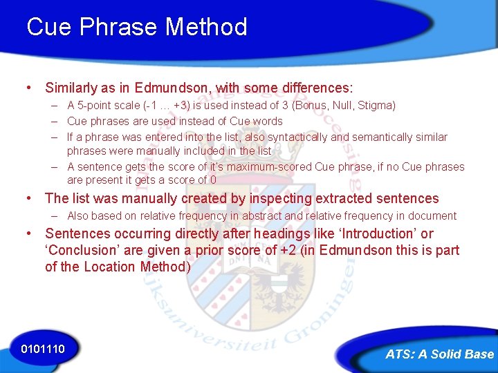 Cue Phrase Method • Similarly as in Edmundson, with some differences: – A 5