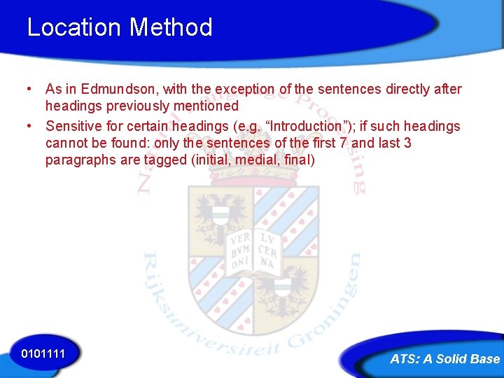 Location Method • As in Edmundson, with the exception of the sentences directly after