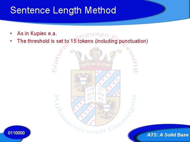 Sentence Length Method • As in Kupiec e. a. • The threshold is set