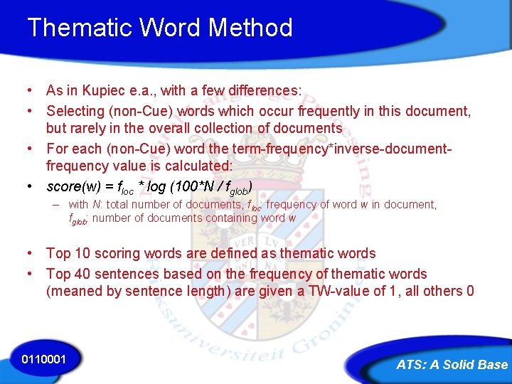 Thematic Word Method • As in Kupiec e. a. , with a few differences: