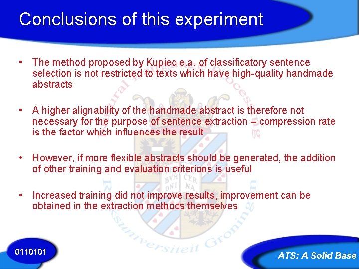 Conclusions of this experiment • The method proposed by Kupiec e. a. of classificatory