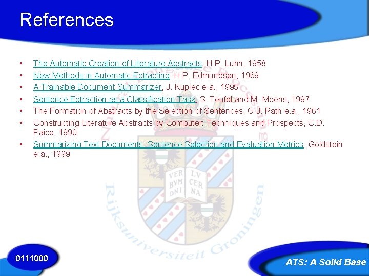 References • • The Automatic Creation of Literature Abstracts, H. P. Luhn, 1958 New