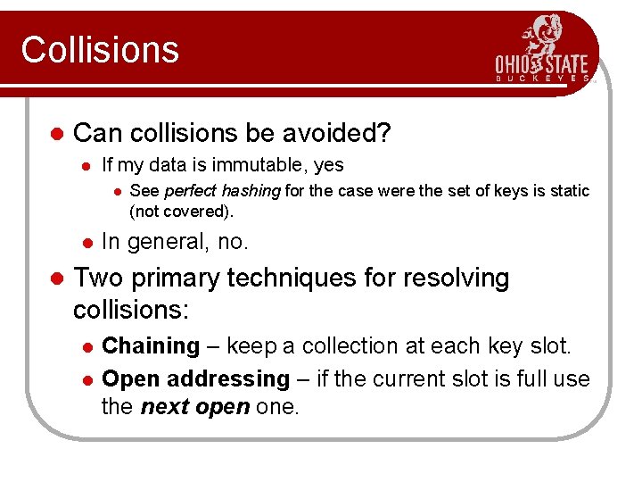 Collisions l Can collisions be avoided? l If my data is immutable, yes l