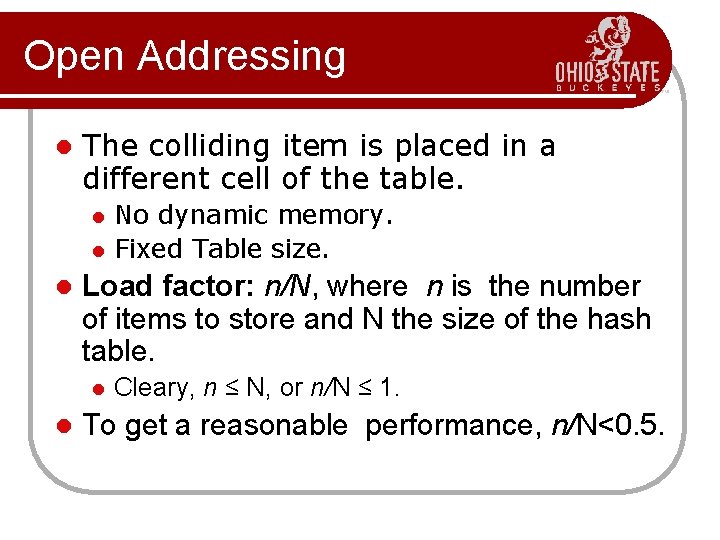 Open Addressing l The colliding item is placed in a different cell of the
