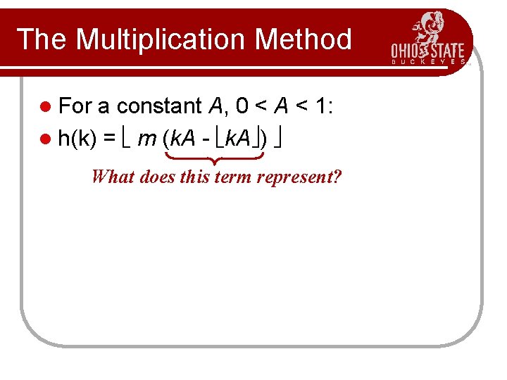 The Multiplication Method l For a constant A, 0 < A < 1: l
