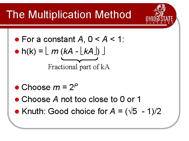 The Multiplication Method l For a constant A, 0 < A < 1: l