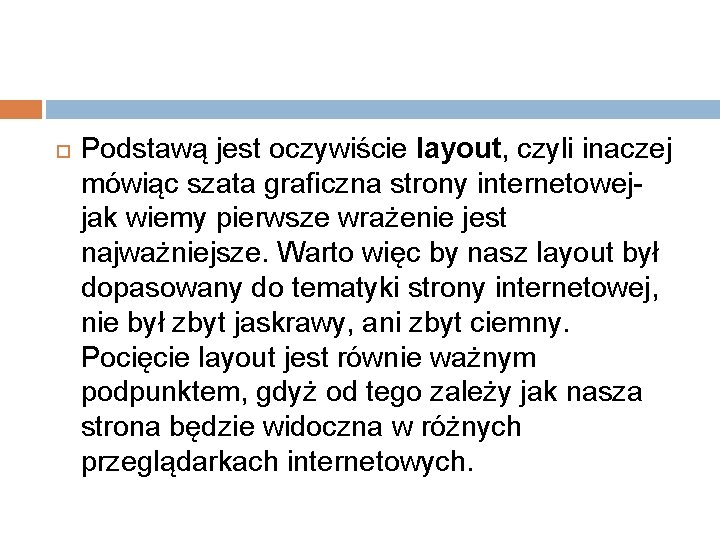  Podstawą jest oczywiście layout, czyli inaczej mówiąc szata graficzna strony internetowej- jak wiemy