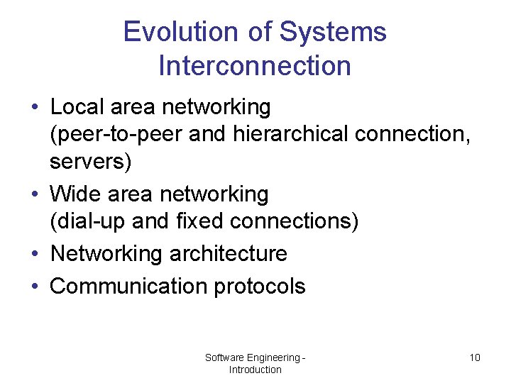 Evolution of Systems Interconnection • Local area networking (peer-to-peer and hierarchical connection, servers) •