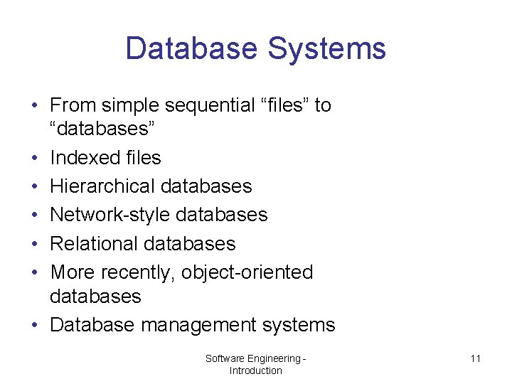 Database Systems • From simple sequential “files” to “databases” • Indexed files • Hierarchical