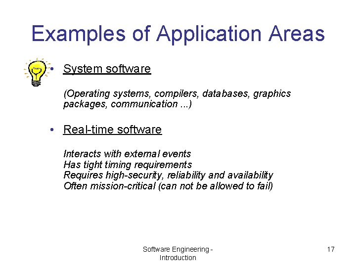 Examples of Application Areas • System software (Operating systems, compilers, databases, graphics packages, communication.