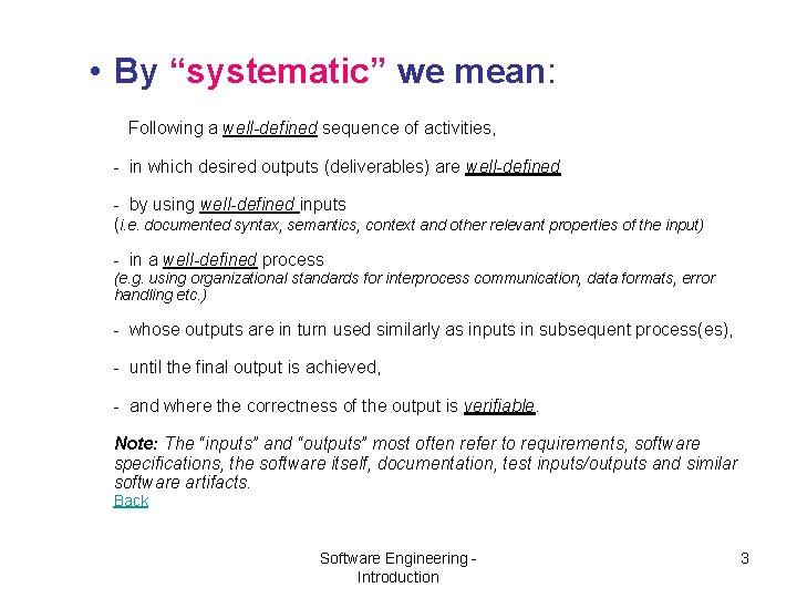  • By “systematic” we mean: Following a well-defined sequence of activities, - in