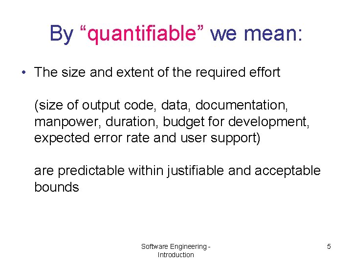 By “quantifiable” we mean: • The size and extent of the required effort (size