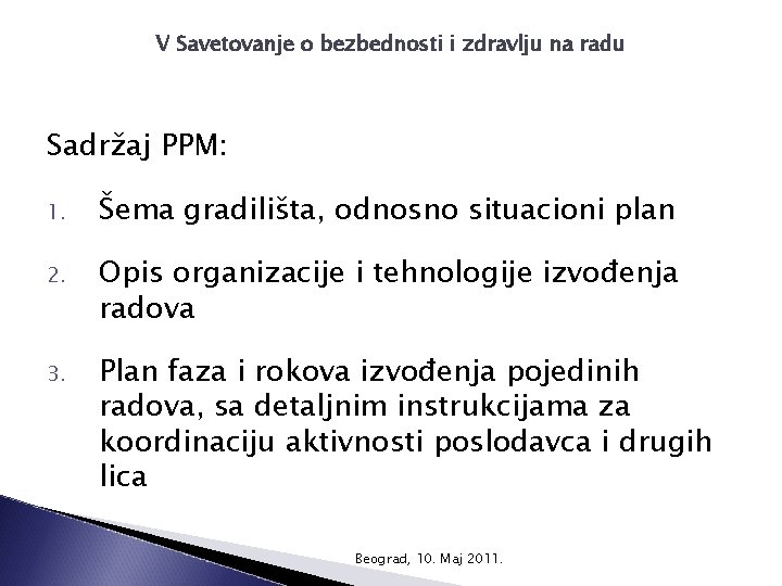 V Savetovanje o bezbednosti i zdravlju na radu Sadržaj PPM: 1. Šema gradilišta, odnosno
