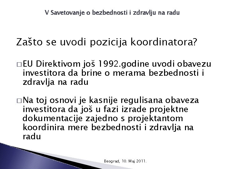 V Savetovanje o bezbednosti i zdravlju na radu Zašto se uvodi pozicija koordinatora? �