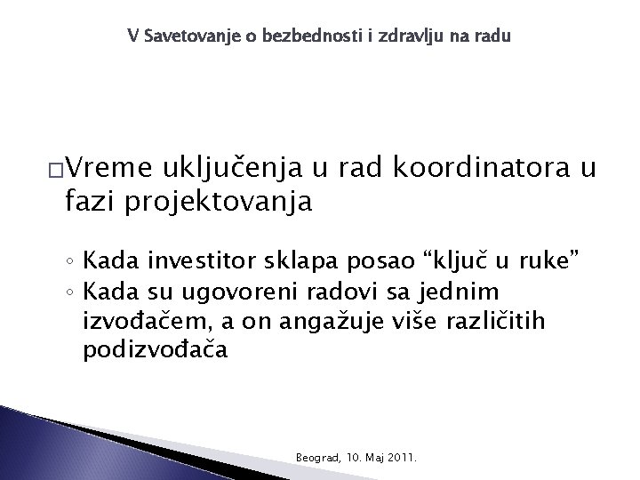 V Savetovanje o bezbednosti i zdravlju na radu �Vreme uključenja u rad koordinatora u