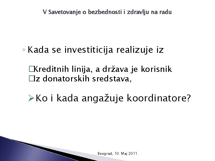 V Savetovanje o bezbednosti i zdravlju na radu ◦ Kada se investiticija realizuje iz