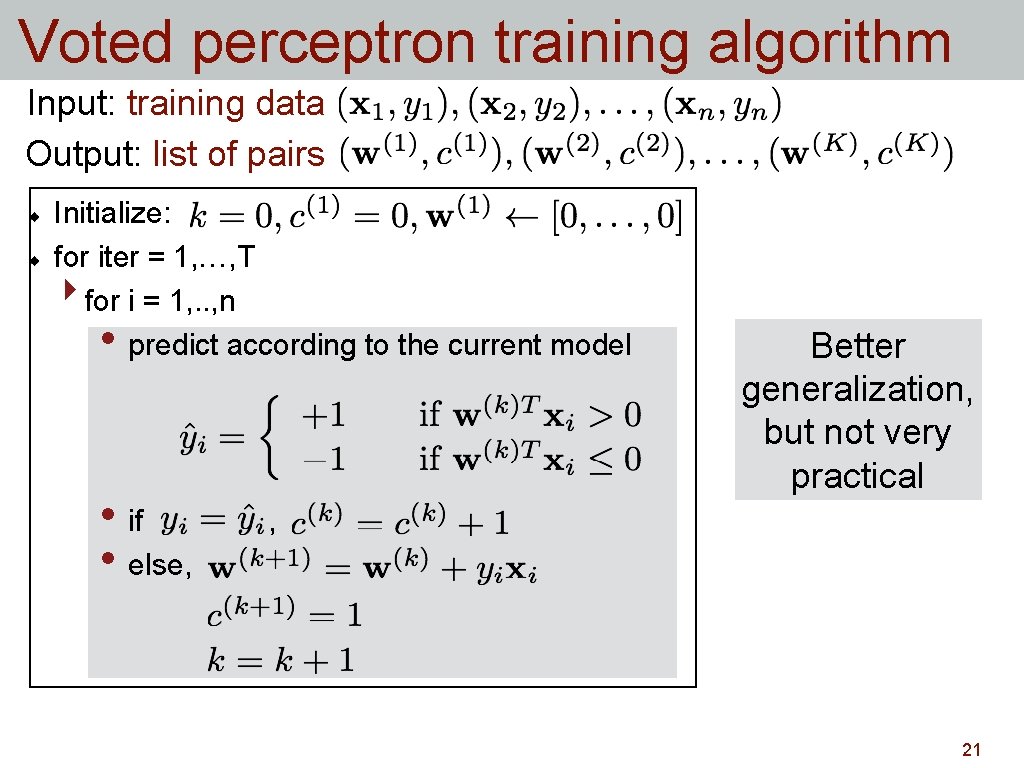 Voted perceptron training algorithm Input: training data Output: list of pairs Initialize: for iter