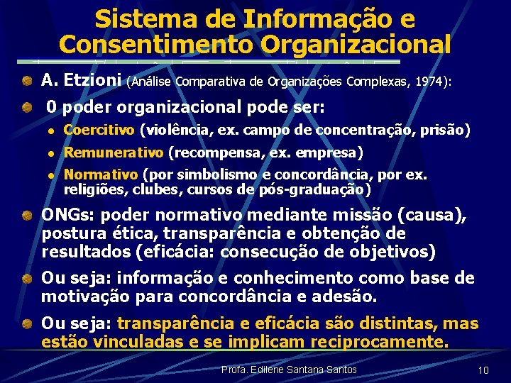 Sistema de Informação e Consentimento Organizacional A. Etzioni (Análise Comparativa de Organizações Complexas, 1974):