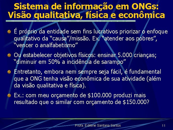 Sistema de informação em ONGs: Visão qualitativa, física e econômica É próprio da entidade