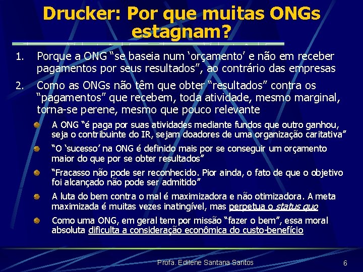 Drucker: Por que muitas ONGs estagnam? 1. Porque a ONG “se baseia num ‘orçamento’