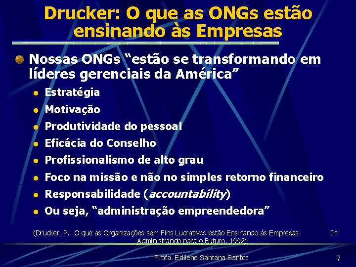 Drucker: O que as ONGs estão ensinando às Empresas Nossas ONGs “estão se transformando