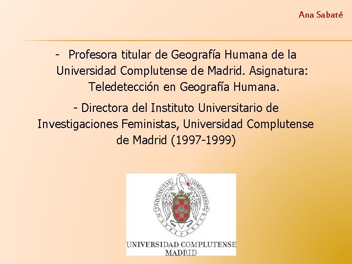 Ana Sabaté - Profesora titular de Geografía Humana de la Universidad Complutense de Madrid.