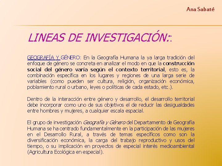 Ana Sabaté LINEAS DE INVESTIGACIÓN: : GEOGRAFÍA Y GÉNERO: En la Geografía Humana la