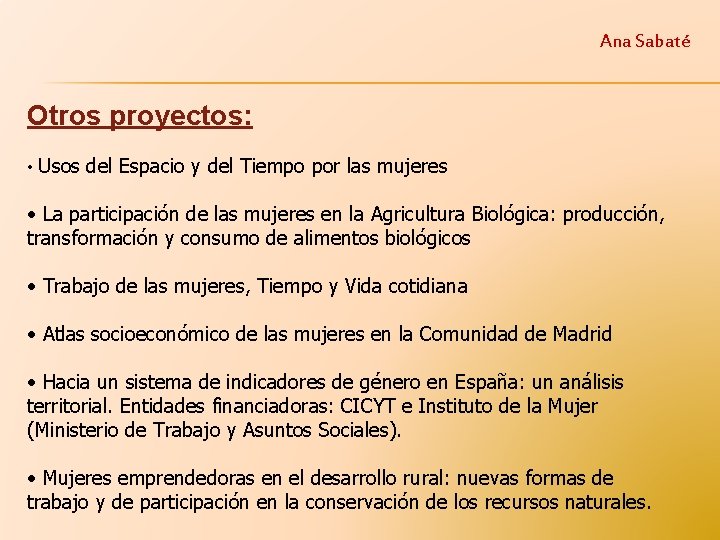 Ana Sabaté Otros proyectos: • Usos del Espacio y del Tiempo por las mujeres