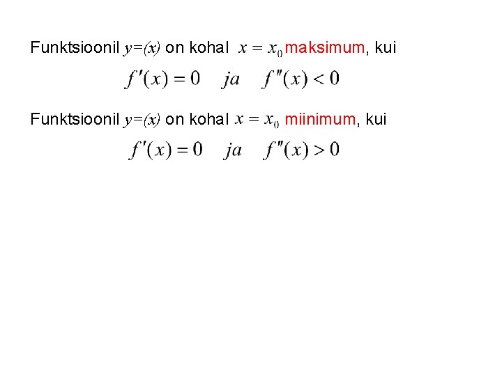 Funktsioonil y=(x) on kohal maksimum, kui Funktsioonil y=(x) on kohal miinimum, kui 
