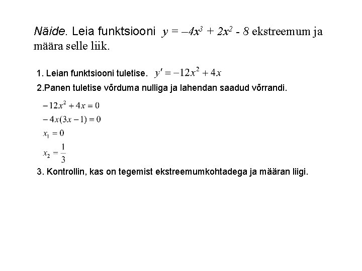 Näide. Leia funktsiooni y = – 4 x 3 + 2 x 2 -