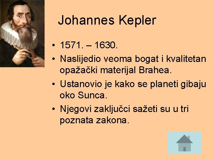 Johannes Kepler • 1571. – 1630. • Naslijedio veoma bogat i kvalitetan opažački materijal