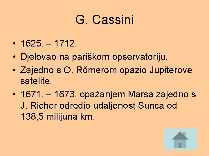 G. Cassini • 1625. – 1712. • Djelovao na pariškom opservatoriju. • Zajedno s