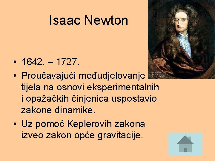 Isaac Newton • 1642. – 1727. • Proučavajući međudjelovanje tijela na osnovi eksperimentalnih i