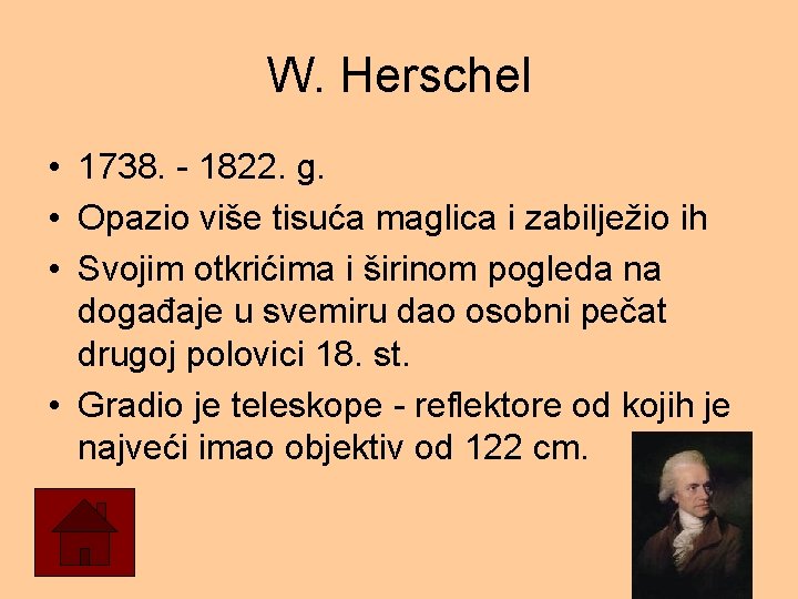 W. Herschel • 1738. - 1822. g. • Opazio više tisuća maglica i zabilježio