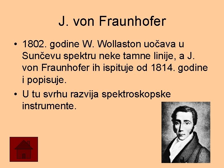 J. von Fraunhofer • 1802. godine W. Wollaston uočava u Sunčevu spektru neke tamne