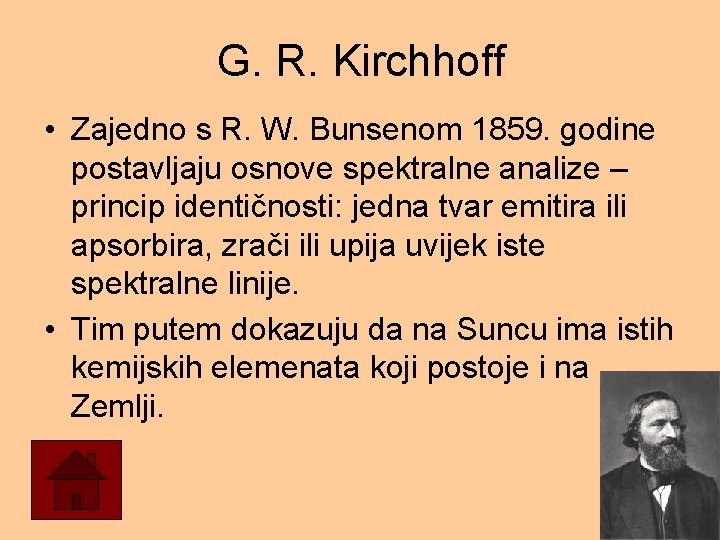 G. R. Kirchhoff • Zajedno s R. W. Bunsenom 1859. godine postavljaju osnove spektralne