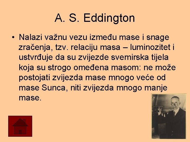 A. S. Eddington • Nalazi važnu vezu između mase i snage zračenja, tzv. relaciju